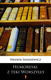 Humoreski z teki Worszyłły - Henryk Sienkiewicz