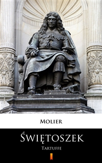 Świętoszek. Tartuffe - Komedia w pięciu aktach -  Molier