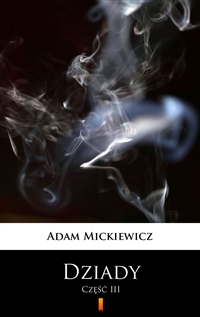 Dziady, Część III - Adam Mickiewicz