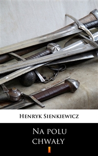 Na polu chwały - Henryk Sienkiewicz