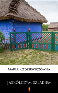 Jaskółczym szlakiem - Maria Rodziewiczówna