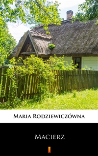 Macierz - Maria Rodziewiczówna