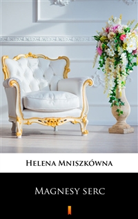 Magnesy serc - Helena Mniszkówna