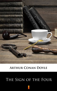 The Sign of the Four - Illustrated Edition - Arthur Conan Doyle