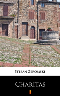 Walka z szatanem, Tom 3 - Charitas - Stefan Żeromski