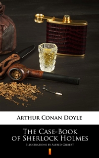 The Case-Book of Sherlock Holmes - Illustrated Edition - Arthur Conan Doyle