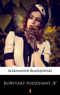 Korytarz podziemny „B” - Aleksander Błażejowski