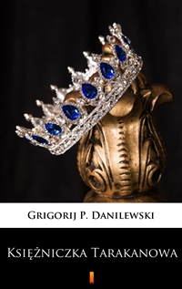 Księżniczka Tarakanowa - Romans historyczny - Grigorij P. Danilewski