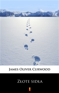 Złote sidła - James Oliver Curwood