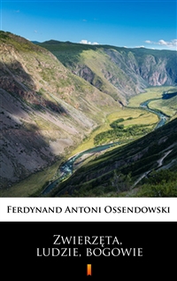 Zwierzęta, ludzie, bogowie - Ferdynand Antoni Ossendowski