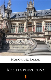 Kobieta porzucona - Honoriusz Balzak