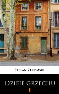 Dzieje grzechu - Stefan Żeromski