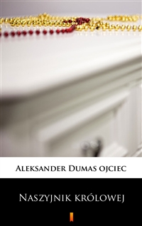 Naszyjnik królowej - Aleksander Dumas ojciec