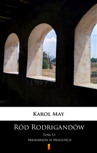 Ród Rodrigandów. Maskarada w Moguncji, Tom 13 - Karol May