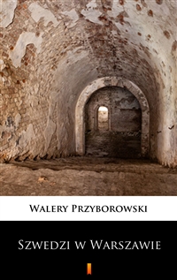 Szwedzi w Warszawie - Walery Przyborowski