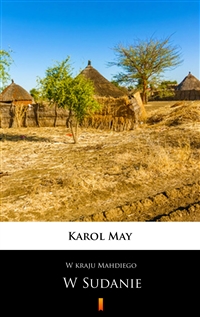 W kraju Mahdiego. W Sudanie, Tom 3 - Karol May