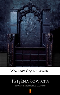 Księżna Łowicka - Powieść historyczna z XIX wieku - Wacław Gąsiorowski