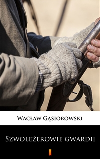 Szwoleżerowie gwardii - Wacław Gąsiorowski