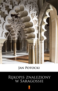 Rękopis znaleziony w Saragossie - Jan Potocki