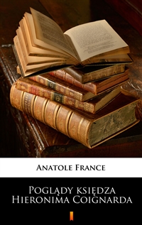 Poglądy księdza Hieronima Coignarda - Anatole France