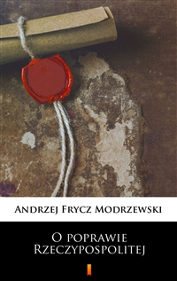 O poprawie Rzeczypospolitej - Andrzej Frycz Modrzewski