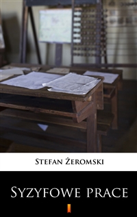 Syzyfowe prace - Stefan Żeromski