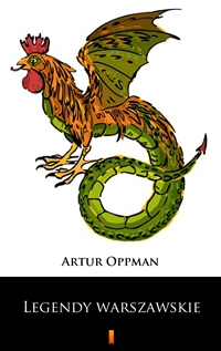 Legendy warszawskie - Artur Oppman