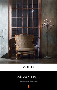 Mizantrop - Komedia w 5 aktach -  Molier