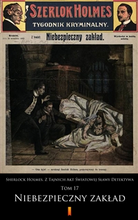 Sherlock Holmes. Z Tajnych Akt Światowej Sławy Detektywa - Tom 17: Niebezpieczny zakład - Autor anonimowy