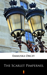 The Scarlet Pimpernel - Emmuska Orczy