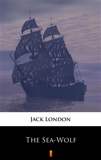 The Sea-Wolf - Jack London