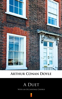 A Duet - With an Occasional Chorus - Arthur Conan Doyle
