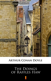 The Doings of Raffles Haw - Arthur Conan Doyle