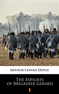 The Exploits of Brigadier Gerard - Arthur Conan Doyle