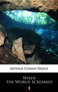 When the World Screamed - Arthur Conan Doyle
