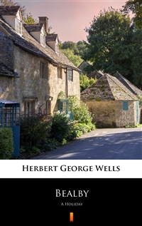 Bealby - A Holiday - Herbert George Wells