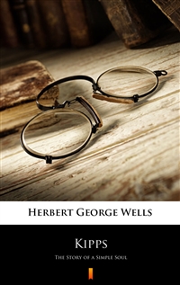 Kipps - The Story of a Simple Soul - Herbert George Wells