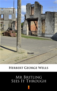 Mr Britling Sees It Through - Herbert George Wells