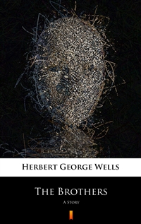 The Brothers - A Story - Herbert George Wells