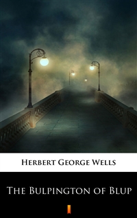 The Bulpington of Blup - Herbert George Wells