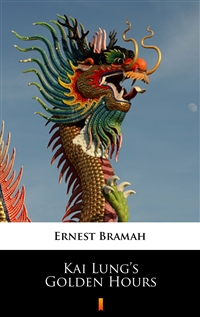 Kai Lung’s Golden Hours - Ernest Bramah