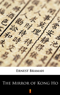 The Mirror of Kong Ho - Ernest Bramah