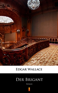 Der Brigant - Roman - Edgar Wallace
