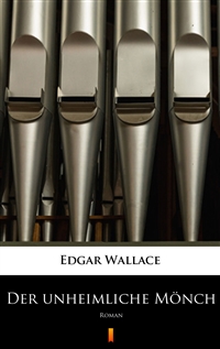 Der unheimliche Mönch - Roman - Edgar Wallace