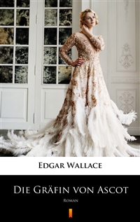 Die Gräfin von Ascot - Roman - Edgar Wallace