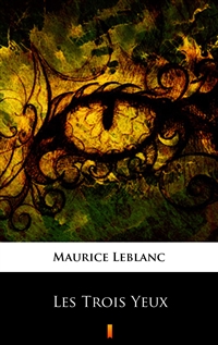Les Trois Yeux - Maurice Leblanc