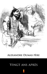 Vingt ans après - Alexandre Dumas père