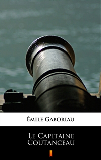 Le Capitaine Coutanceau - Émile Gaboriau