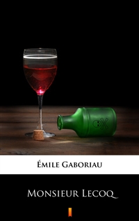 Monsieur Lecoq - Émile Gaboriau