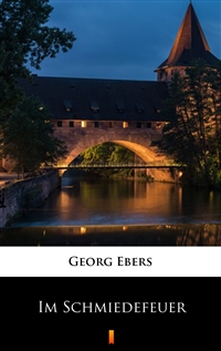 Im Schmiedefeuer - Georg Ebers